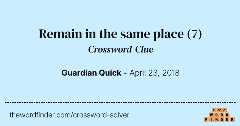 Remain in the same place crossword clue image