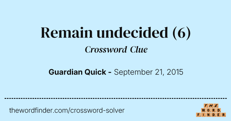 Remain undecided crossword clue image