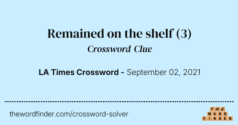 Remained on the shelf crossword clue image