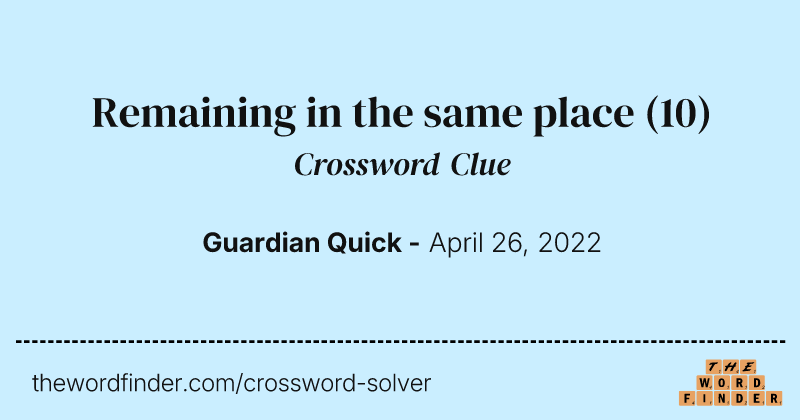 Remaining in the same place crossword clue image