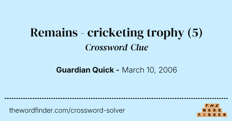 Remains - cricketing trophy crossword clue image