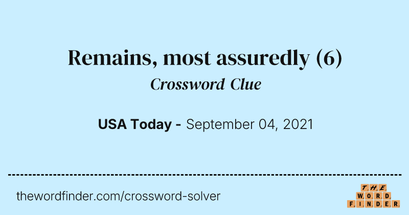 Remains, most assuredly crossword clue image