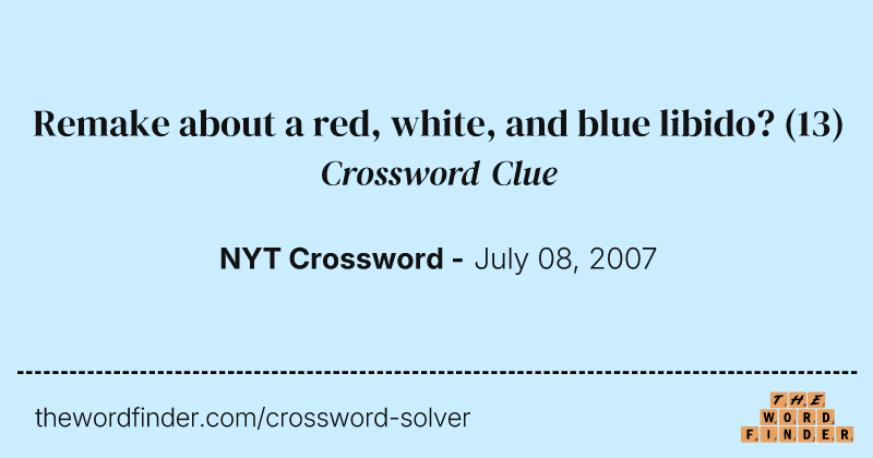 Remake about a red, white, and blue libido? crossword clue image