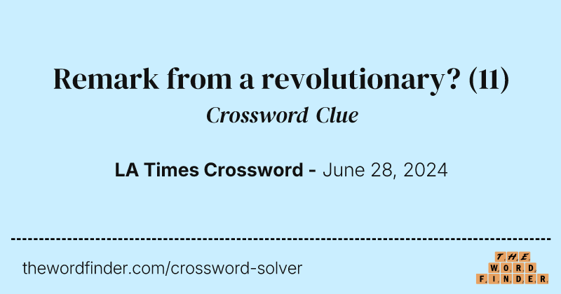 Remark from a revolutionary? crossword clue image