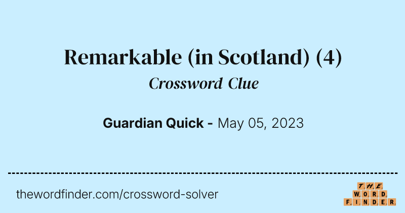 Remarkable (in Scotland) crossword clue image