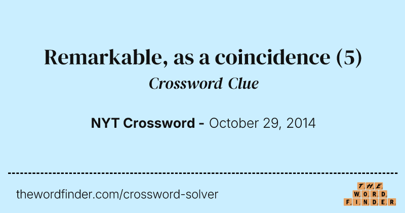 Remarkable, as a coincidence crossword clue image