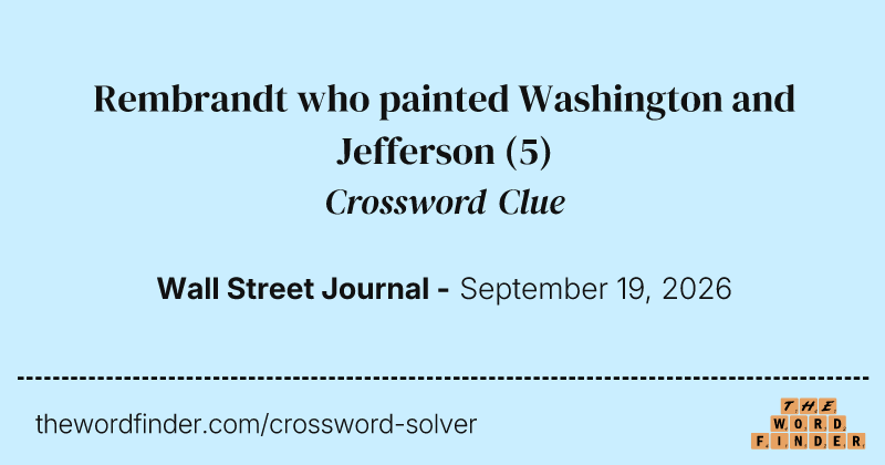 Rembrandt who painted Washington and Jefferson crossword clue image