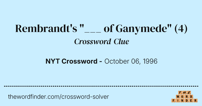Rembrandt's "___ of Ganymede" crossword clue image