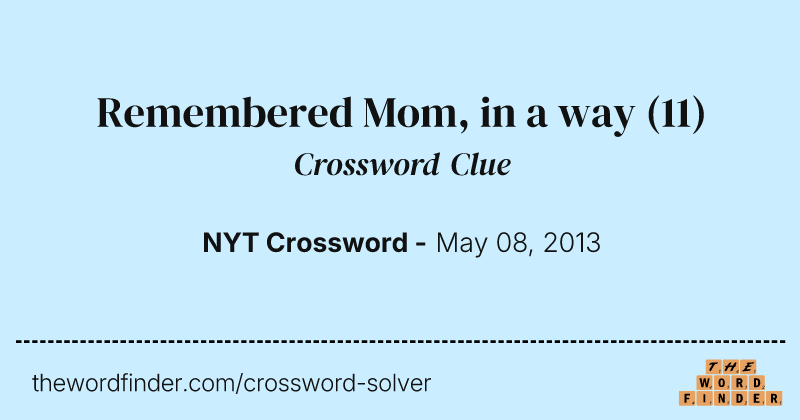 Remembered Mom, in a way crossword clue image