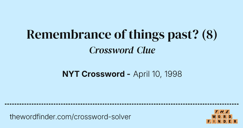 Remembrance of things past? crossword clue image
