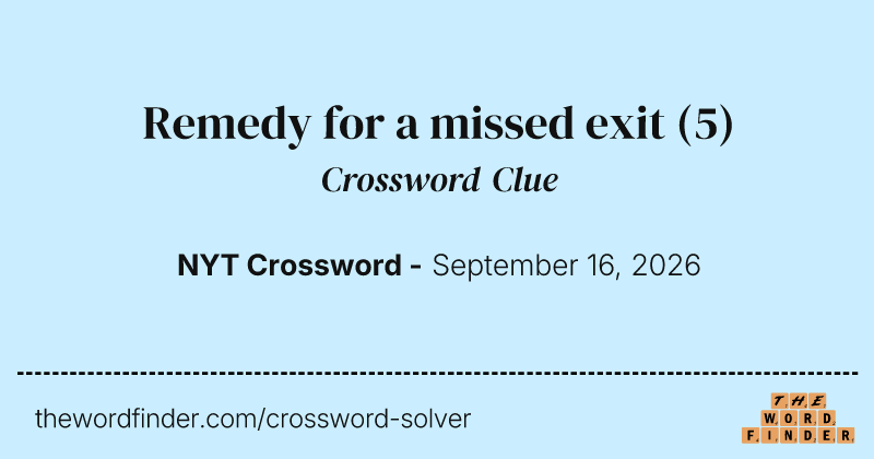 Remedy for a missed exit crossword clue image