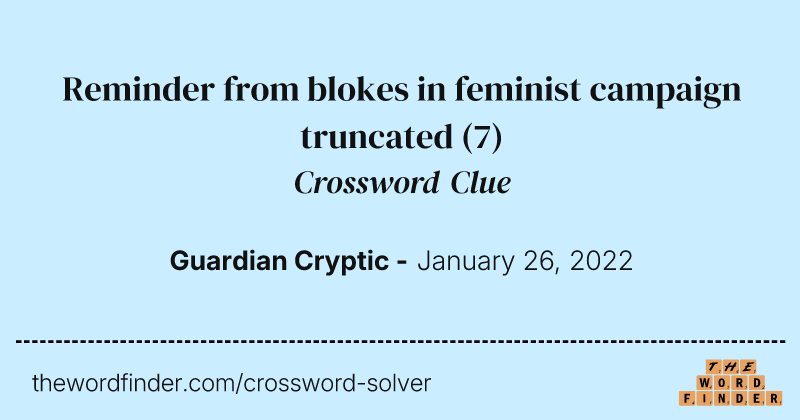 Reminder from blokes in feminist campaign truncated crossword clue image
