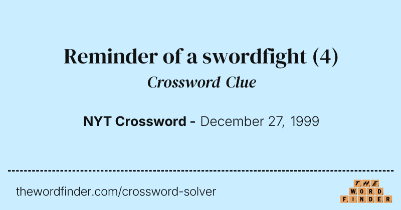 Reminder of a swordfight crossword clue image