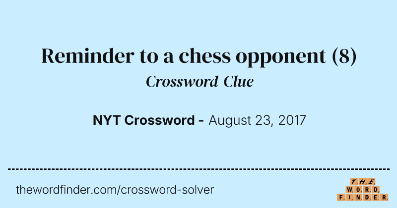 Reminder to a chess opponent crossword clue image