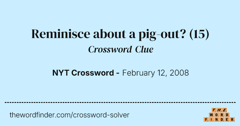 Reminisce about a pig-out? crossword clue image