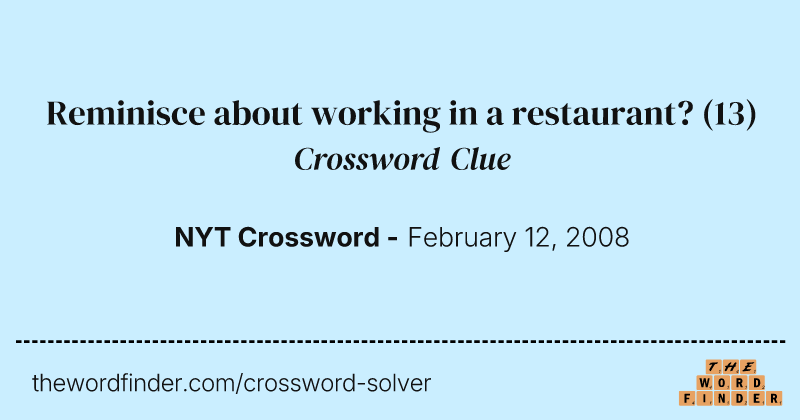 Reminisce about working in a restaurant? crossword clue image