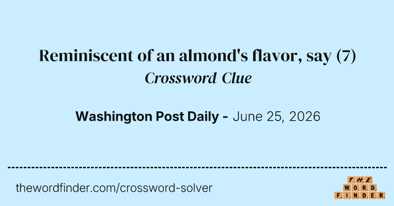 Reminiscent of an almond's flavor, say crossword clue image