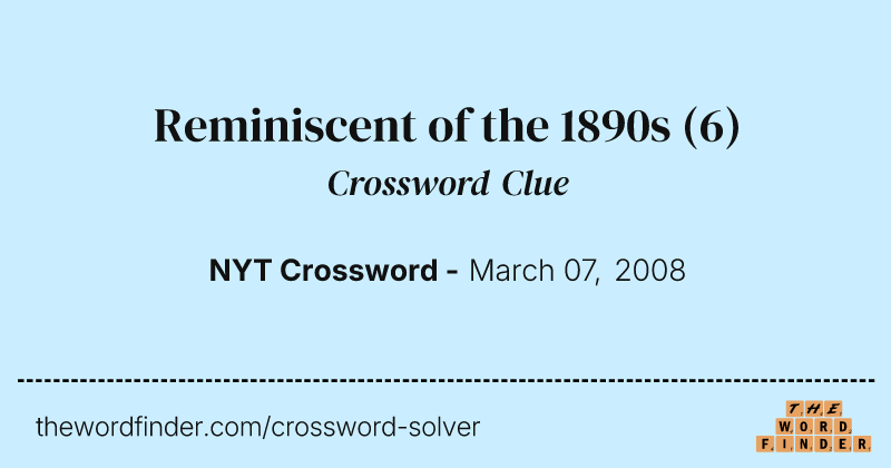 Reminiscent of the 1890s crossword clue image