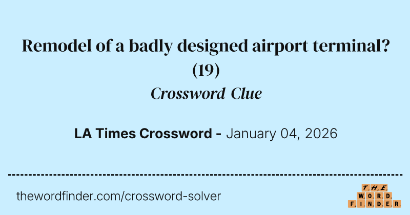Remodel of a badly designed airport terminal? crossword clue image