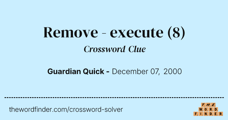 Remove - execute crossword clue image