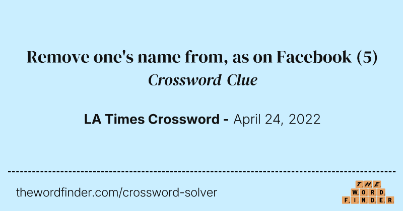 Remove one's name from, as on Facebook crossword clue image