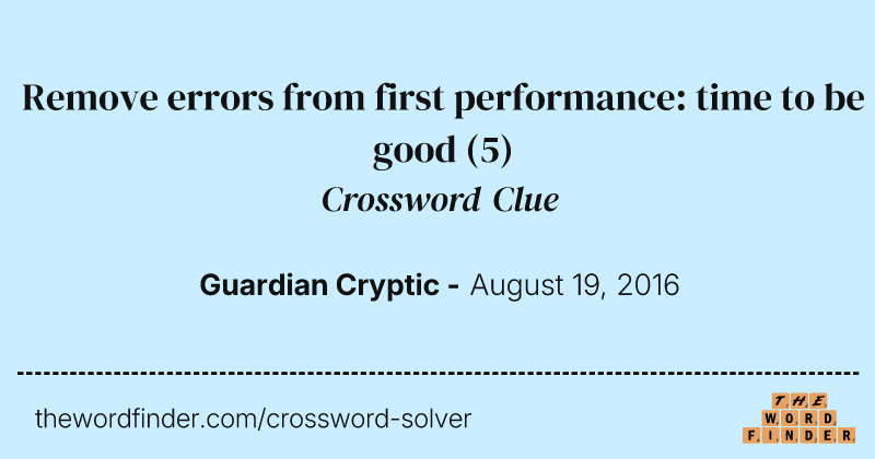Remove errors from first performance: time to be good crossword clue image