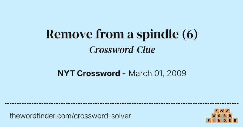 Remove from a spindle crossword clue image