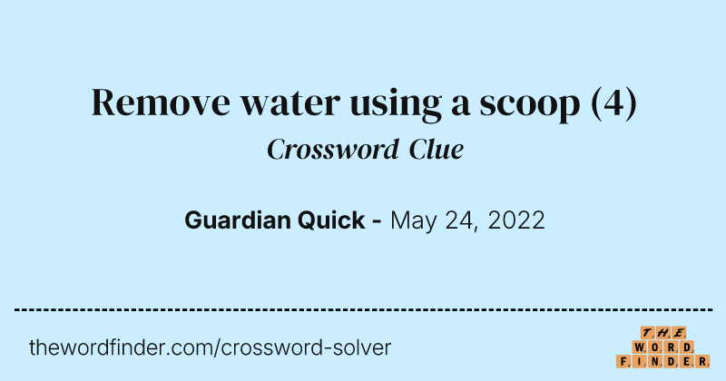 Remove water using a scoop crossword clue image
