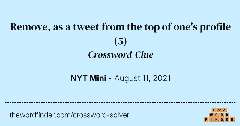 Remove, as a tweet from the top of one's profile crossword clue image