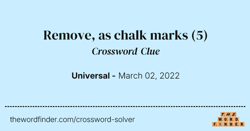 Remove, as chalk marks crossword clue image