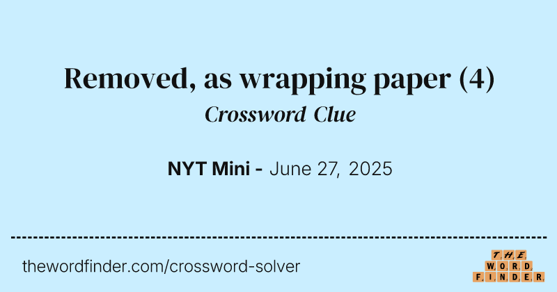 Removed, as wrapping paper crossword clue image