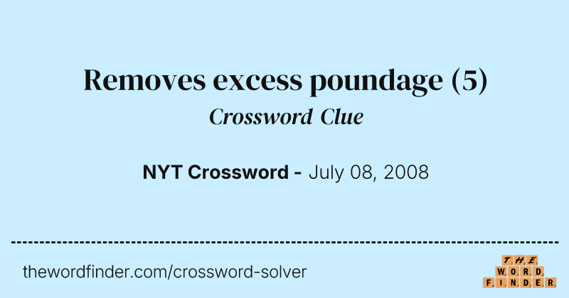 Removes excess poundage crossword clue image