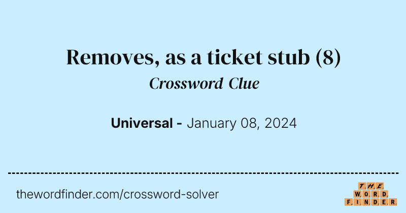 Removes, as a ticket stub crossword clue image