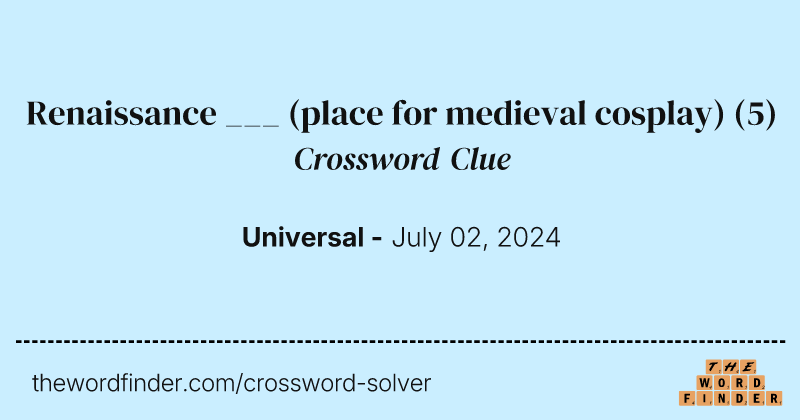 Renaissance ___ (place for medieval cosplay) crossword clue image