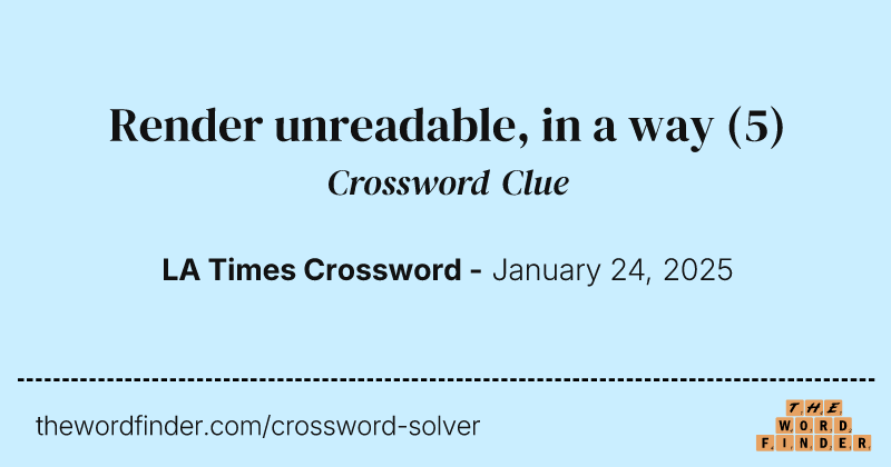 Render unreadable, in a way crossword clue image