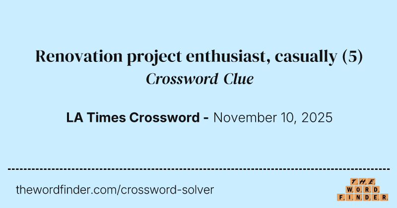 Renovation project enthusiast, casually crossword clue image