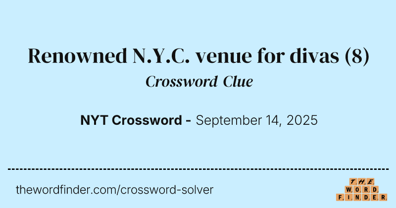 Renowned N.Y.C. venue for divas crossword clue image