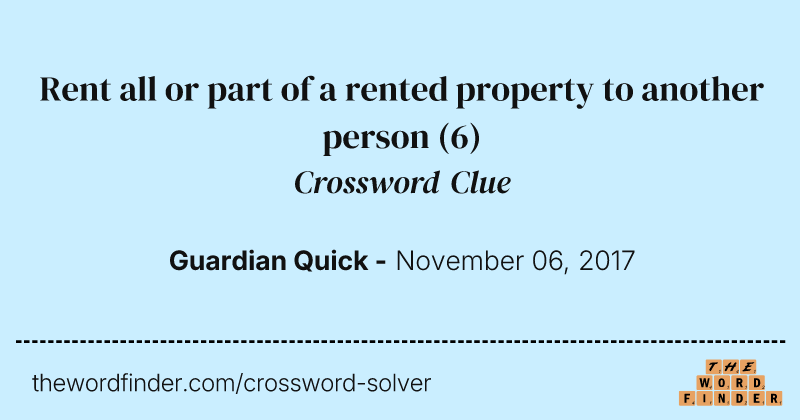 Rent all or part of a rented property to another person crossword clue image