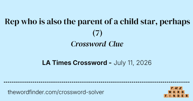 Rep who is also the parent of a child star, perhaps crossword clue image