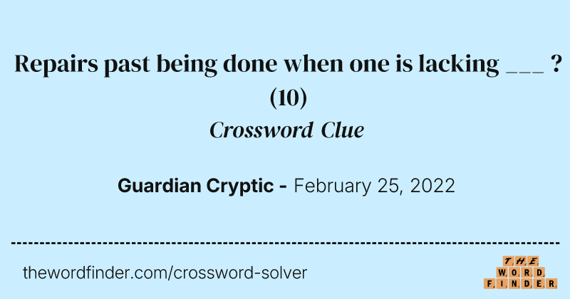 Repairs past being done when one is lacking  ___  ? crossword clue image