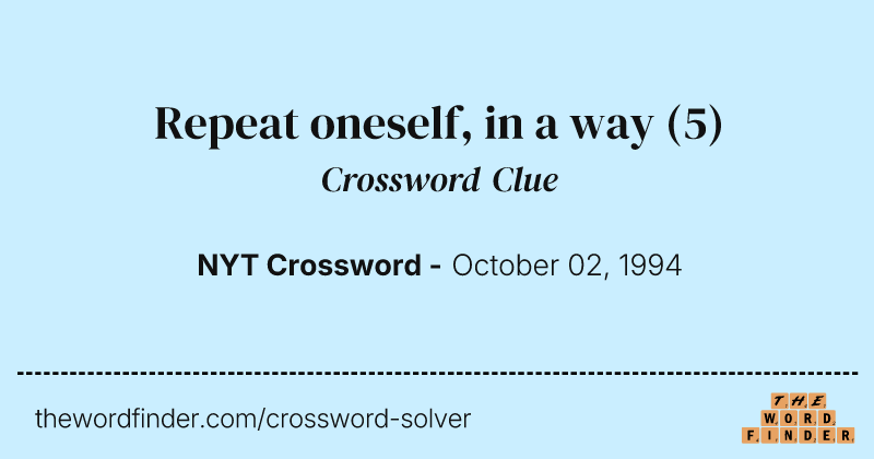 Repeat oneself, in a way crossword clue image