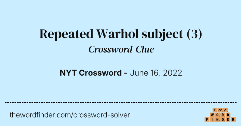 Repeated Warhol subject crossword clue image