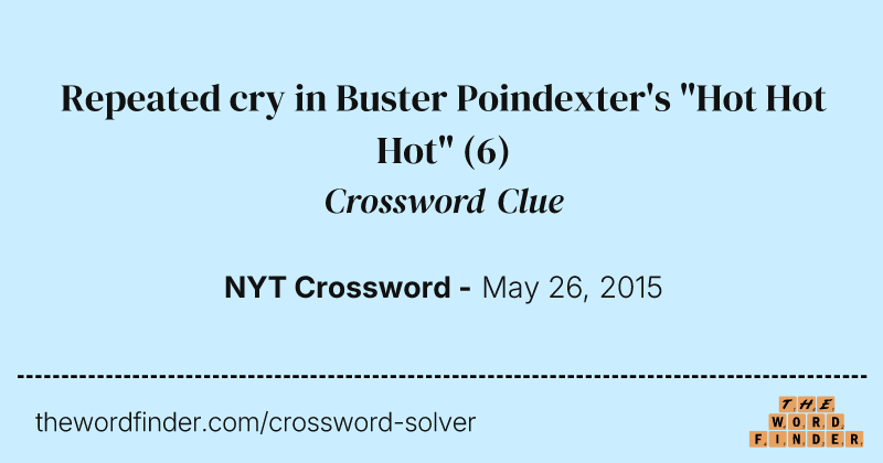 Repeated cry in Buster Poindexter's "Hot Hot Hot" crossword clue image