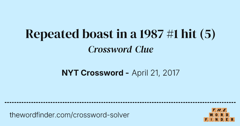 Repeated boast in a 1987 #1 hit crossword clue image