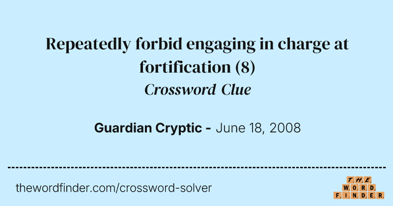 Repeatedly forbid engaging in charge at fortification crossword clue image
