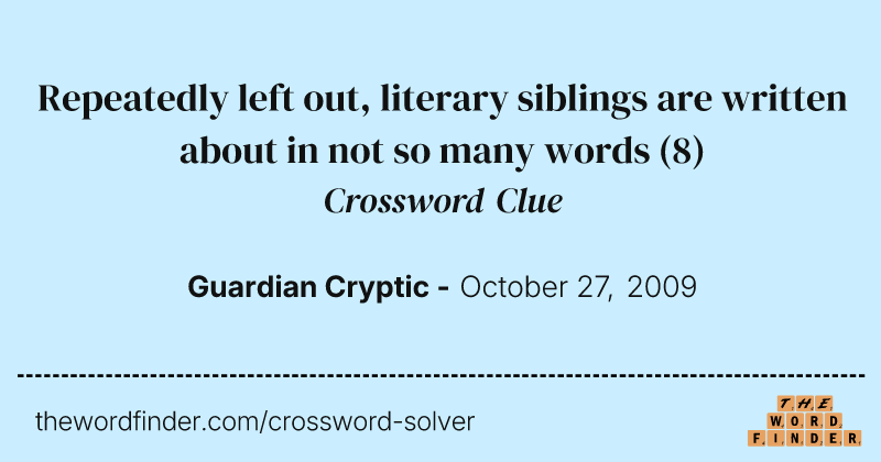 Repeatedly left out, literary siblings are written about in not so many words crossword clue image
