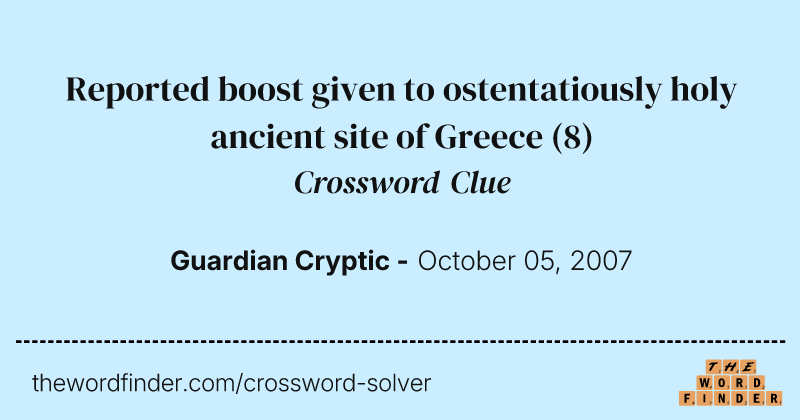 Reported boost given to ostentatiously holy ancient site of Greece crossword clue image