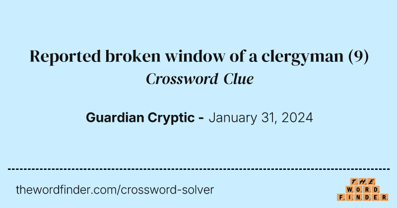 Reported broken window of a clergyman crossword clue image