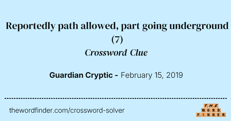 Reportedly path allowed, part going underground crossword clue image