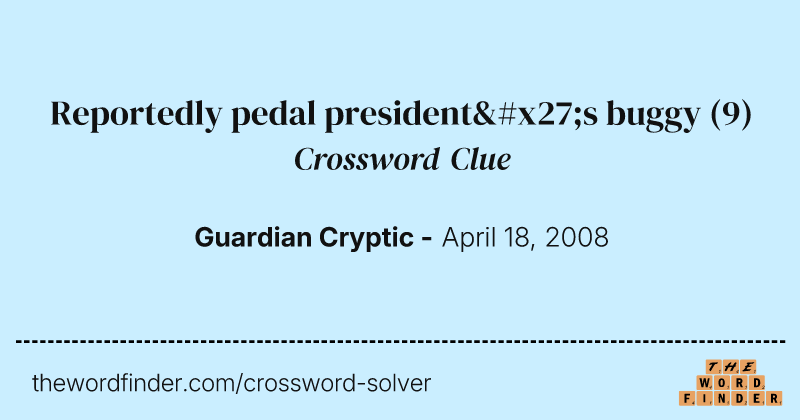 Reportedly pedal president's buggy crossword clue image